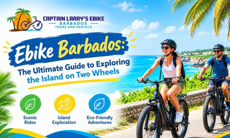 Ebike Barbados: The Ultimate Guide to Exploring the Island on Two Wheels